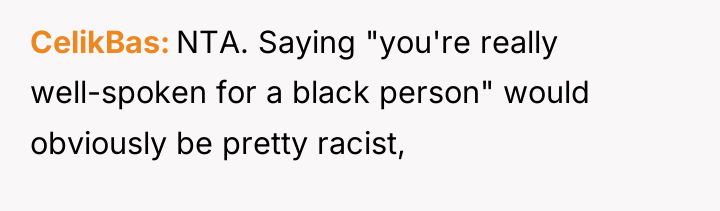 CelikBas NTA. Saying "you're really well-spoken for a black person"...
