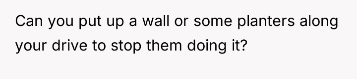 Can you put up a wall or some planters along...