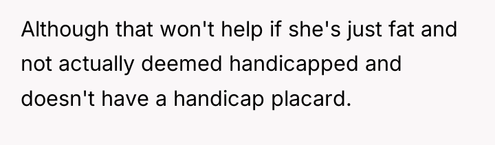 Although that won't help if she's just fat and not...