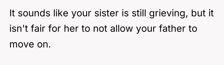 It sounds like your sister is still grieving, but it...