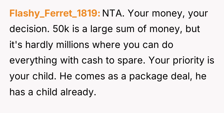 Flashy_Ferret_1819 NTA. Your money, your decision. 50k is a large...