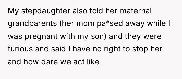 My stepdaughter also told her maternal grandparents (her mom pa*sed...