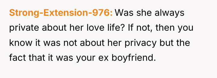 Strong-Extension-976 Was she always private about her love life? If...