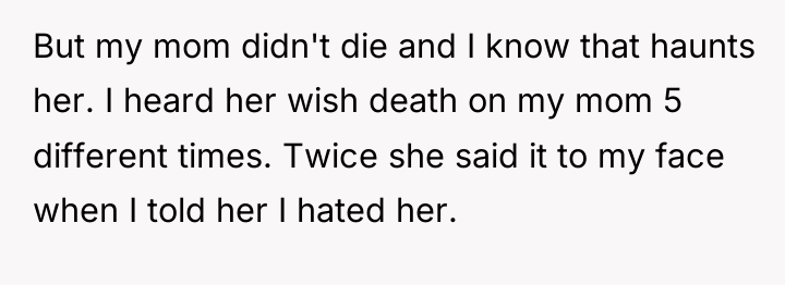 But my mom didn't die and I know that haunts...
