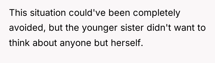 This situation could've been completely avoided, but the younger sister...