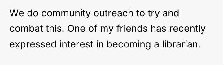 We do community outreach to try and combat this. One...