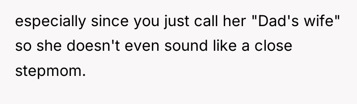 especially since you just call her "Dad's wife" so she...