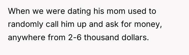 When we were dating his mom used to randomly call...