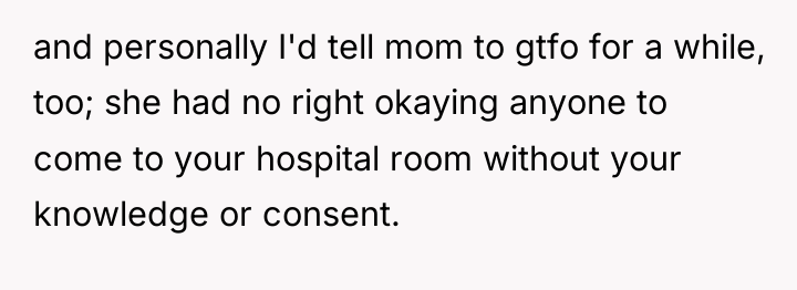 and personally I'd tell mom to gtfo for a while,...