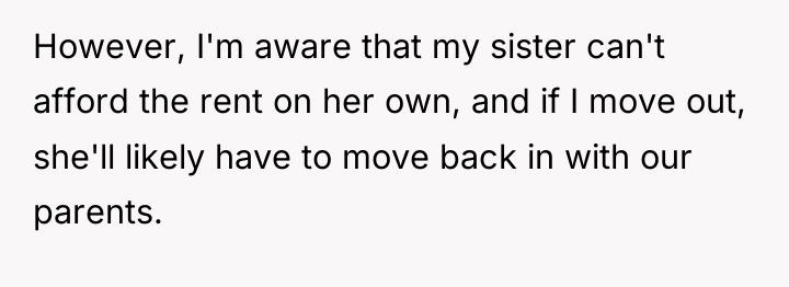 However, I'm aware that my sister can't afford the rent...