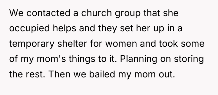 We contacted a church group that she occupied helps and...