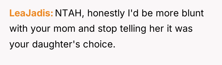 LeaJadis NTAH, honestly I'd be more blunt with your mom...