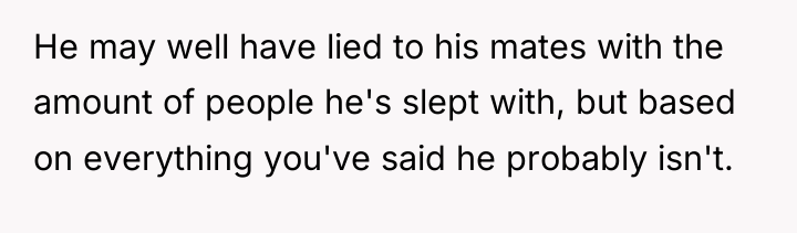 He may well have lied to his mates with the...