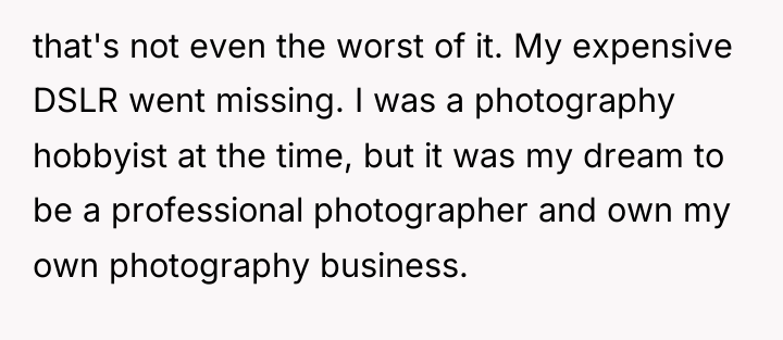 that's not even the worst of it. My expensive DSLR...