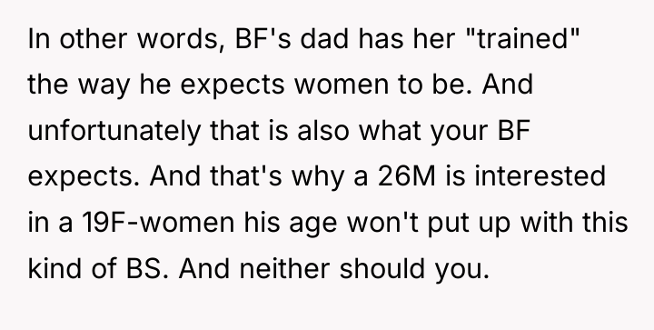 In other words, BF's dad has her "trained" the way...