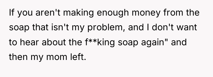 If you aren't making enough money from the soap that...
