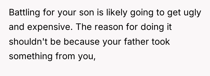 Battling for your son is likely going to get ugly...