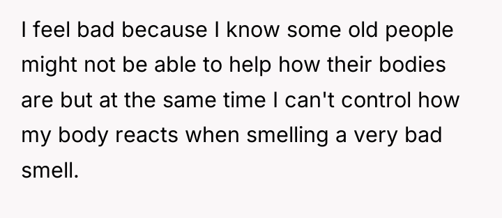 I feel bad because I know some old people might...