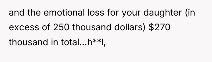 and the emotional loss for your daughter (in excess of...