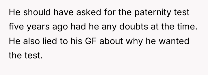 He should have asked for the paternity test five years...