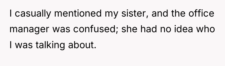 I casually mentioned my sister, and the office manager was...