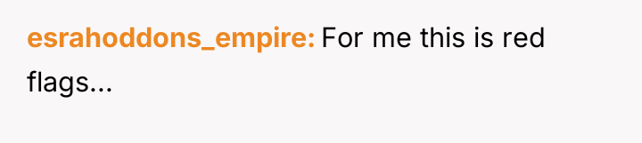 esrahoddons_empire For me this is red flags...