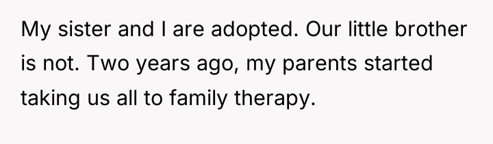 My sister and I are adopted. Our little brother is...