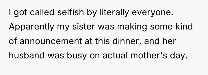 I got called selfish by literally everyone. Apparently my sister...