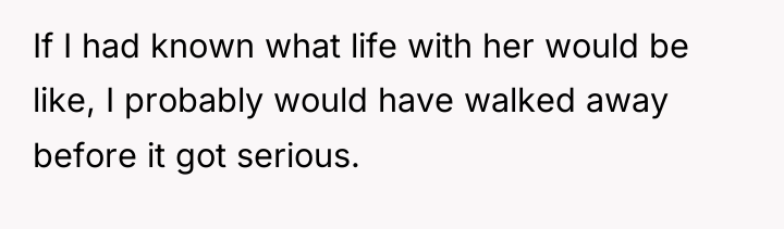 If I had known what life with her would be...