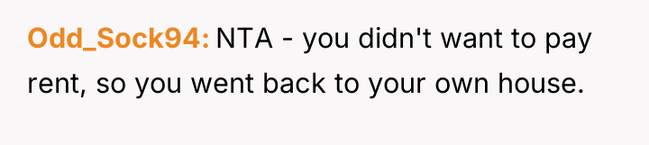 Odd_Sock94 NTA - you didn't want to pay rent, so...