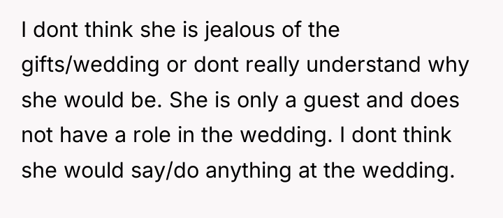 I dont think she is jealous of the gifts/wedding or...