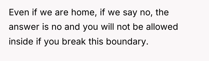 Even if we are home, if we say no, the...