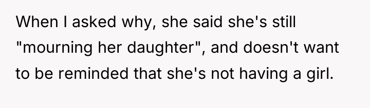 When I asked why, she said she's still "mourning her...