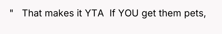 " ​ ​ That makes it YTA ​ If YOU...