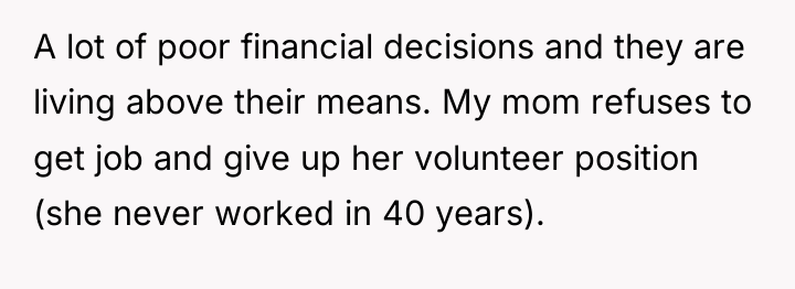 A lot of poor financial decisions and they are living...