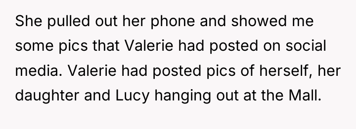 She pulled out her phone and showed me some pics...