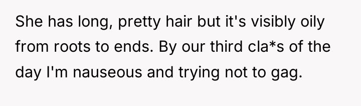 She has long, pretty hair but it's visibly oily from...