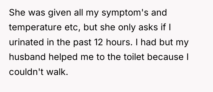 She was given all my symptom's and temperature etc, but...