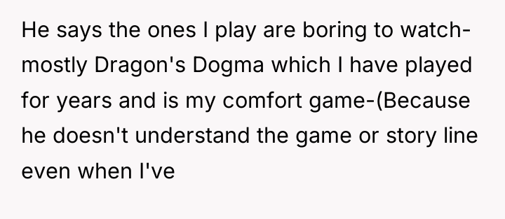 He says the ones I play are boring to watch-...