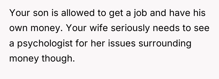 Your son is allowed to get a job and have...