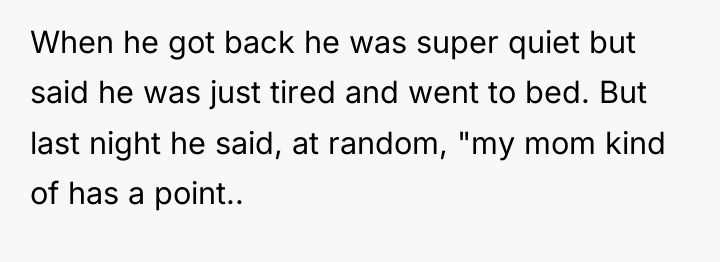 When he got back he was super quiet but said...