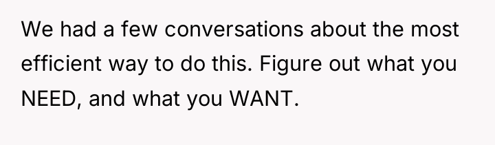 We had a few conversations about the most efficient way...