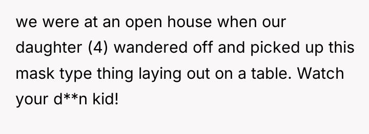 we were at an open house when our daughter (4)...