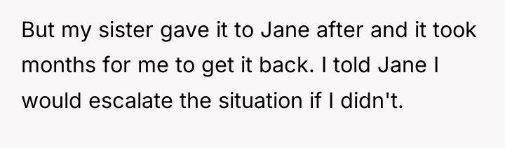 But my sister gave it to Jane after and it...