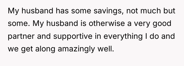 My husband has some savings, not much but some. My...