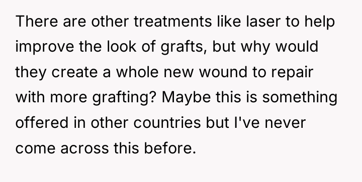 There are other treatments like laser to help improve the...