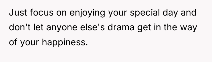 Just focus on enjoying your special day and don't let...
