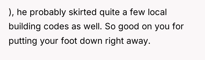 ), he probably skirted quite a few local building codes...