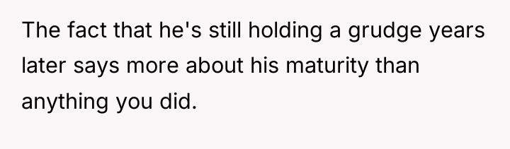 The fact that he's still holding a grudge years later...