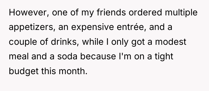 However, one of my friends ordered multiple appetizers, an expensive...